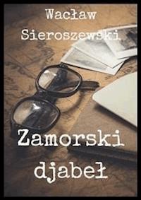 Zamorski djabeł - Wacław Sieroszewski - E-Book