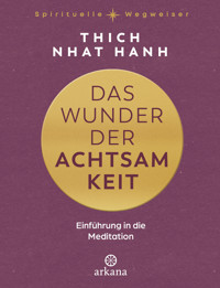 Das Wunder der Achtsamkeit - Thich Nhat Hanh - E-Book