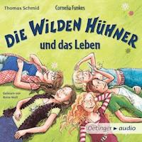 Die Wilden Hühner 6. Cornelia Funkes Die Wilden Hühner und das Leben - Thomas Schmid - Hörbuch