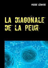 La diagonale de la peur - Pierre Léoutre - E-Book
