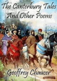 The Canterbury Tales: And Other Poems - Geoffrey Chaucer - E-Book