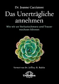 Das Unerträgliche annehmen - Joanne Cacciatore - E-Book