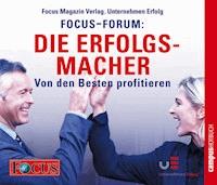 FOCUS-Forum: Die Erfolgsmacher -  - Hörbuch