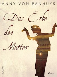 Das Erbe der Mutter - Anny von Panhuys - E-Book