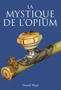 La mystique de l'Opium - Donald Wigal - E-Book