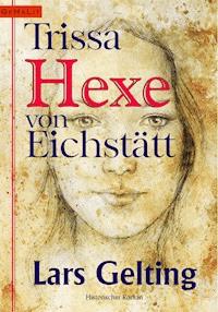 Trissa, Hexe von Eichstätt - Lars Gelting - E-Book