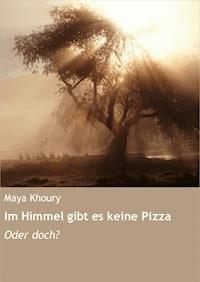 Im Himmel gibt es keine Pizza - Maya Khoury - E-Book