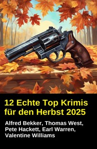 12 Echte Top Krimis für den Herbst 2025 - Alfred Bekker - E-Book