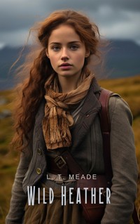 Wild Heather - L. T. Meade - E-Book