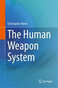 The Human Weapon System - Christopher Myers - E-Book