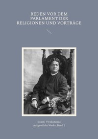 Reden vor dem Parlament der Religionen und Vorträge - Swami Vivekananda - E-Book