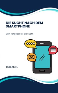 Die Sucht nach dem Smartphone - Tobias Hopfmüller - E-Book