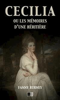 Cécilia ou les mémoires d'une Héritière (version intégrale) - Fanny Burney - E-Book