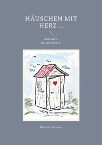 Häuschen mit Herz ... - Hartmut Salzmann - E-Book