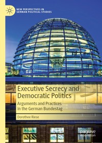 Executive Secrecy and Democratic Politics - Dorothee Riese - E-Book