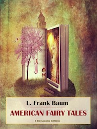 American Fairy Tales - L. Frank Baum - E-Book