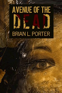 Avenue Of The Dead - Brian L. Porter - E-Book