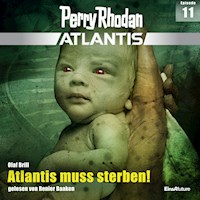 Perry Rhodan Atlantis Episode 11: Atlantis muss sterben! - Olaf Brill - Hörbuch