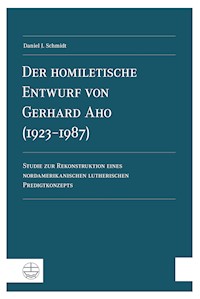 Der homiletische Entwurf von Gerhard Aho (1923-1987) - Daniel J. Schmidt - E-Book