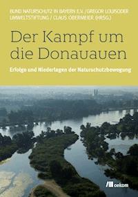 Der Kampf um die Donauauen -  - E-Book