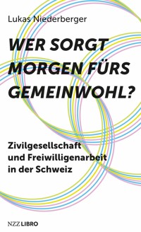 Wer sorgt morgen fürs Gemeinwohl? - Lukas Niederberger - E-Book