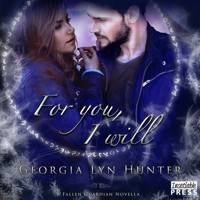 For You, I Will - A Fallen Guardian Novella, Book (Unabridged) - Georgia Lyn Hunter - Hörbuch