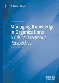 Managing Knowledge in Organizations - W. David Holford - E-Book