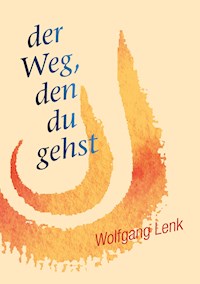 der Weg, den du gehst - Wolfgang Lenk - E-Book