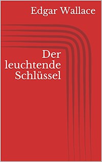 Der leuchtende Schlüssel - Edgar Wallace - E-Book