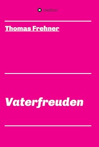 Vaterfreuden - Thomas Frehner - E-Book