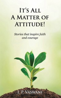 It's All A Matter of Attitude! - J.P. Vaswani - E-Book