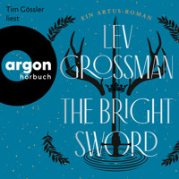 The Bright Sword - Ein Artus-Roman (Ungekürzte Lesung) - Lev Grossman - Hörbuch