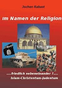 Im Namen der Religion - Jochen Rabast - E-Book