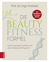 Die Beauty-Fitness-Formel - Ingo Froböse - E-Book
