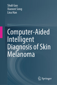 Computer-Aided Intelligent Diagnosis of Skin Melanoma - Shuli Guo - E-Book