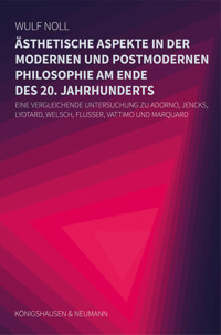 Ästhetische Aspekte in der modernen und in der postmodernen Philosophie am Ende des 20. Jahrhunderts - Wulf Noll - E-Book