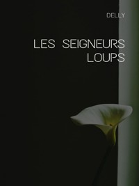 Les seigneurs loups - Delly - E-Book