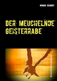 Der meuchelnde Geisterrabe - Roman Schmidt - E-Book