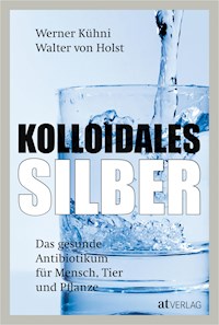 Kolloidales Silber - eBook 2020 - Werner Kühni - E-Book