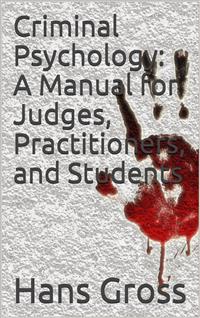 Criminal Psychology: A Manual for Judges, Practitioners, and Students - Hans Gross - E-Book