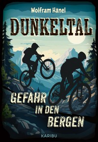 Dunkeltal – Gefahr in den Bergen - Wolfram Hänel - E-Book