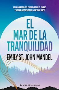 El mar de la tranquilidad - Emily St. John Mandel - E-Book