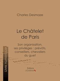 Le Châtelet de Paris - Ligaran - E-Book