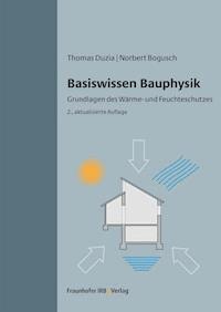 Basiswissen Bauphysik. - Thomas Duzia - E-Book