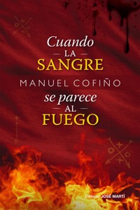 Cuando la sangre se parece al fuego - Manuel Cofiño - E-Book