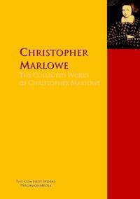 The Collected Works of Christopher Marlowe - Christopher Marlowe - E-Book