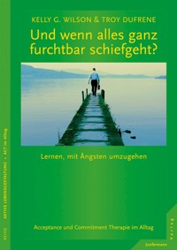 Und wenn alles ganz furchtbar schiefgeht? - Kelly G. Wilson - E-Book