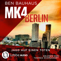 MK4 Berlin - Jagd auf einen Toten - Mordkommission 4, Teil 2 (Ungekürzt) - Ben Bauhaus - Hörbuch
