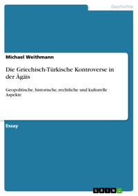Die Griechisch-Türkische Kontroverse in der Ägäis - Michael Weithmann - E-Book