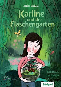 Karline und der Flaschengarten - Maike Siebold - E-Book